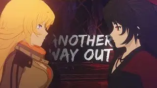 RWBY | ANOTHER WAY OUT [+reminity]