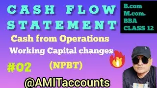 Cash flow statement | working capital changes | cash from operations | Class 12 | BBA | MBA | Format