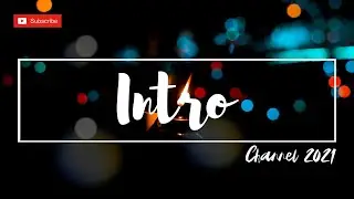 Intro 2021 - Youtube Channel Intro