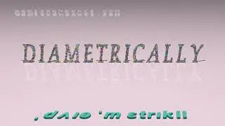 diametrically - pronunciation + Examples in sentences and phrases