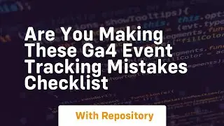 Are you making these ga4 event tracking mistakes checklist