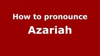 How to pronounce Azariah (American English/US)  - PronounceNames.com