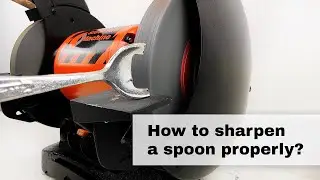 How to sharpen a big spoon properly? [Slow Kill Machine]