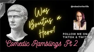 Was Brutus a hero? pt 2