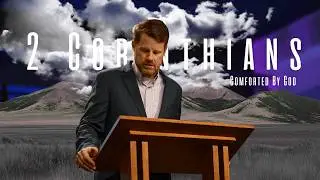Comforted by God | Bob Wriedt | 2 Corinthians 1:1-11