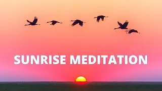 10 Minute Guided Morning Sunrise Meditation | HAVE THE BEST DAY EVER!
