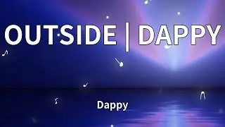 Dappy - OUTSIDE | DAPPY (Lyrics)