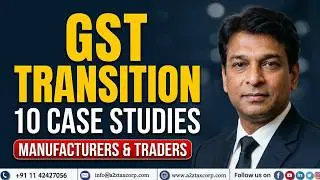 Transition Provisions under GST for Manufacturers, Traders and Service Sector