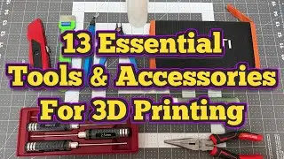 13 Essential Tools and Accessories for 3D Printing