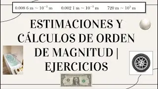 Estimaciones y C&aacute;lculos de Orden de Magnitud | EJERCICIOS