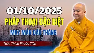 Pháp Thoại Ngày 01/10/2025 – Thầy Thích Phước Tiến Giảng Bài Mới Nhất Đầy Tỉnh Thức