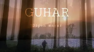 Guhar || Dipen Magar