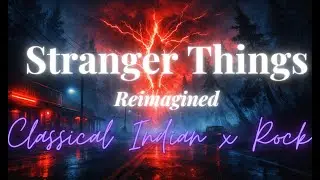 Stranger Things | Reimagined | Chapter 2 | Classical Indian x Rock Mix | BhaktiRaas #strangerthings