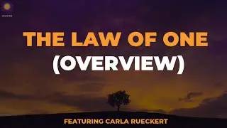 The Law Of One (Overview) By Carla Rueckert - What Is The Law Of One?
