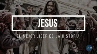 JES&Uacute;S, EL MEJOR L&Iacute;DER DE LA HISTORIA | L&iacute;der Cristiano