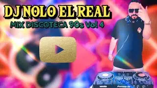 DJ NOLO EL REAL MIX DISCOTECA 90s vol 4
