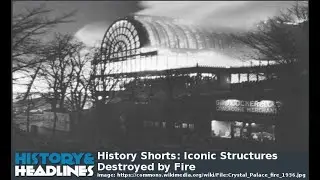 History Shorts: Iconic Structures Destroyed by Fire