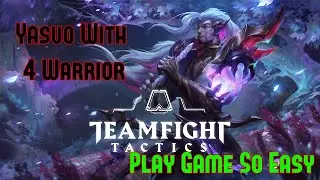 Auto chess LOL | Yasuo Wiht 4 Warrior | Play So Easy | Blocker People