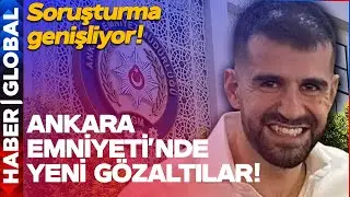 SON DAKİKA!  Ankara Emniyetinde Yeni Gözaltılar! Ayhan Bora Kaplan Soruşturması Genişliyor