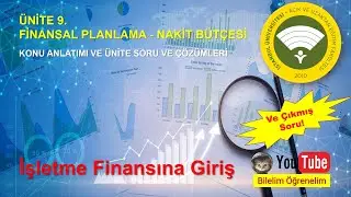 AUZEF, İŞLETME FİNANSINA GİRİŞ, ÜNİTE 9 FİNANSAL PLANLAMA - NAKİT BÜTÇESİ, KONU ÖZETİ, SORU ÇÖZÜMÜ