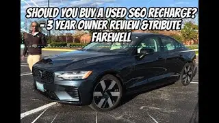 Should You Buy a Used S60 Recharge? -A 3-Year Owner Review & Tribute