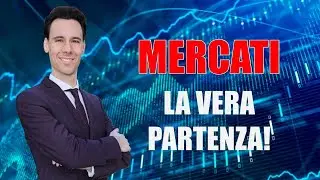 MERCATI: LA VERA PARTENZA!