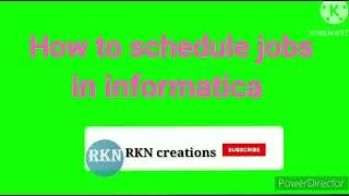 How to schedule jobs in informatica