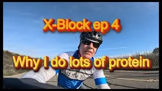 X-Block ep 4:  Why I eat lots of protein