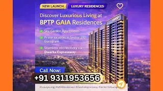 BPTP Gaia Residences New Booking Elegant Sky Tower Homes Sector 102 Gurugram +91 8826997781