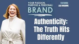 Authenticity Isn&rsquo;t Performance&mdash;It&rsquo;s Presence with Lisa McGuire