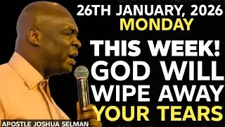 [MONDAY, 26TH JANUARY 2026]THIS WEEK IS YOUR TURN | GOD WILL WIPE YOUR TEARS ||APOSTLE JOSHUA SELMAN