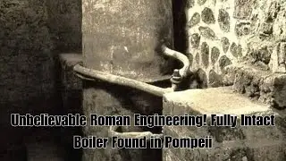 Unbelievable Roman Engineering! Fully Intact Boiler Found in Pompeii