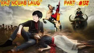 Vaj Ncuab Laug the legendary warrior of Spiritual  (Part 132 )  12/29/2025