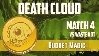Budget Magic: Death Cloud vs Waste Not (Match 4)