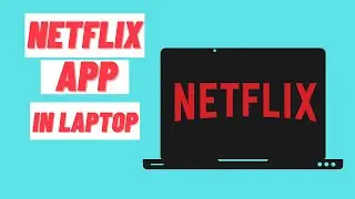 Как установить приложение Netflix на ноутбук или ПК с Windows 10 [Руководство]