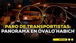 🚨PARO DE TRANSPORTISTAS 🔴 14 DE ENERO | PANORAMA EN ÓVALO HABICH #RPPDESPACHO
