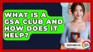 What Is A GSA Club And How Does It Help? - Queer Family Life