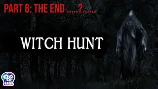 witch hunt: the final, the end....or is it?.