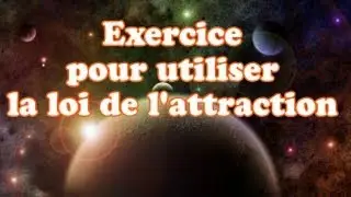 Exercice pour utiliser la loi de l'attraction