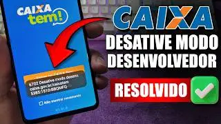 ERRO CAIXA TEM: DESATIVE O MODO DESENVOLVEDOR DO CAIXA TEM? APRENDA A RESOLVER! #6702