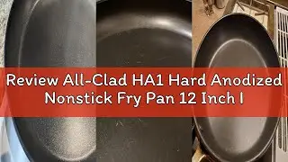 Review All-Clad HA1 Hard Anodized Nonstick Fry Pan 12 Inch Induction Oven Broiler Safe 500F, Lid Saf