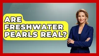 Are Freshwater Pearls Real? - Jewelry Market Spotlight