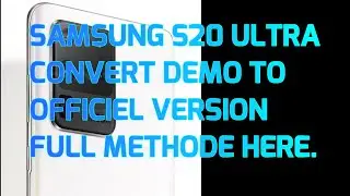 Samsung S20Ultra New build number, Convert Demo to official Smartphone with all functionality .