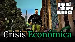 GTA III and the THEORY of the Economic Crisis (Explained and Debunked)