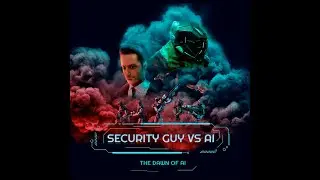 Security Guy vs AI:Dawn of AI