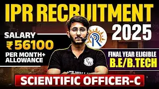 IPR Recruitment 2025 | Scientific Officers | Final Year Eligible | B.E/B.Tech | Complete Details