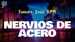 Farruko, Louis BPM - NERVIOS DE ACERO (Letra Oficial / Official Lyrics)