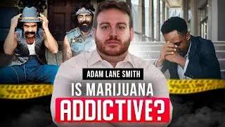 Why marijuana IS ADDICTIVE.  But not for the reason you think. Adam Lane Smith Attachment Specialist