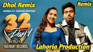32 Dand Dhol Remix Sabba Ft Lahoria Production Punjabi New 2025 Remix