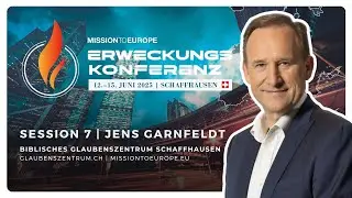 Erweckungskonferenz - Session 7 | Die Kraft der Einheit | Jens Garnfeldt | MTE Schweiz 2025